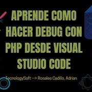 APRENDE COMO HACER DEBUG CON PHP DESDE VISUAL STUDIO CODE