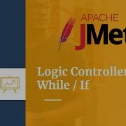 Jmeter Tutorial Geeky Rabbit Chapter 13 Logic Controllers In JMeter While If Controller