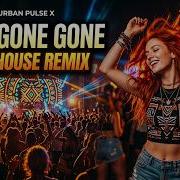 Urban Pulse X Gone Gone Gone Afro House Remix