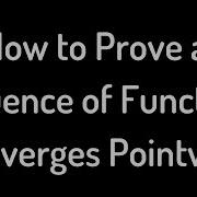How To Prove That A Sequence Of Functions Converges Pointwise