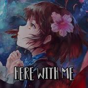 Nightcore Here With Me Marshmello Feat CHVRCHES Lyrics