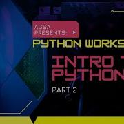 AGSA Python Workshop Intro To Python Day 2
