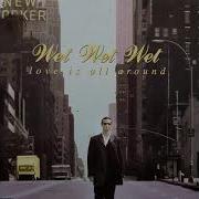 Wet Wet Wet Love Is All Around