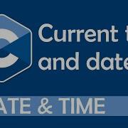 How To Get Current Time And Date In C