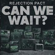 EGxHC Rejection Pact CAN WE WAIT 2022 Full Album