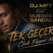 Mustafa Sandal Tek Geçerim Club Rapper Cover Remix Türkçe Deep House Cover Türkçe Remix