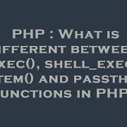 PHP What Is Different Between Exec Shell Exec System And Passthru Functions In PHP