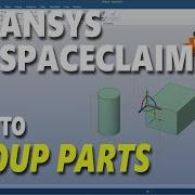 Ansys Spaceclaim How To Group Parts