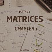 MAT423 CHAPTER 1 Matrices
