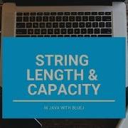 String Length Capacity Core Java With BlueJ
