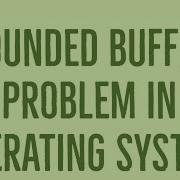 BOUNDED BUFFER PROBLEM IN OPERATING SYSTEM EXPLAINED IN A EASY WAY