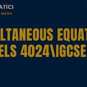 SIMULTANEOUS EQUATIONS WITH PRACTICE O LEVELS MATHS 4024 IGCSE 0580