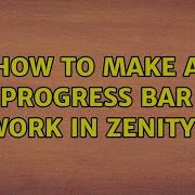 Ubuntu How To Make A Progress Bar Work In Zenity 2 Solutions
