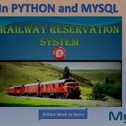 Project On RAILWAY RESERVATION SYSTEM In PYTHON And MYSQL RAILWAY RESERVATION SYSTEM Project For CS