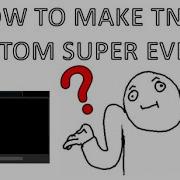 HOW TO MAKE TNO CUSTOM SUPER EVENT IN GAME Tutorial