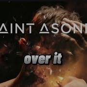 Saint Asonia Over It Lyric Video