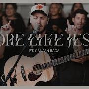 More Like Jesus Feat Canaan Baca By One Voice Worship Official Music Video