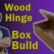 Wood Hinge Box Build 2022