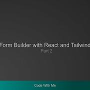 Code With Me Form Builder In React With Tailwind Part 2