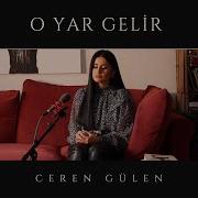 Ceren Gülen O Yar Gelir