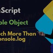 JavaScript Console Explained Console Log Error Warn Beginners Guide