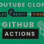 Part 16 Deployment React To Firebase Using GitHub Actions CI CD YT Clone