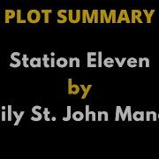 Plot Summary Of Station Eleven By St John Mandel Station Eleven By Emily St John Mandel