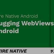 Hotwire Native Android Debugging WebViews In Android