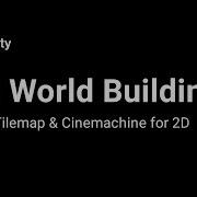 2D World Building W Tilemap Cinemachine For 2D Core Tilemap Concepts 2 8 Live 2017 22 08