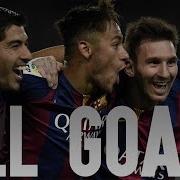 MSN Messi Suárez Neymar All Goals 2014 2015 HD