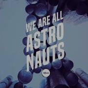 We Are All Astronauts Violent Delights Original Mix