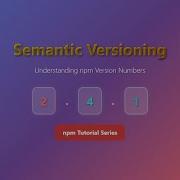 NPM Semantic Versioning SemVer Explained For Beginners