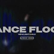NEWLIGHTCHILD DANCE FLOOR Lyrics Video текст песни