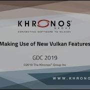 Making Use Of New Vulkan Features GDC 2019