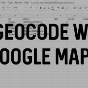 Geocode Data Using Google Maps