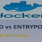 Docker Introduction Part 8 Dockerfile CMD Vs EntryPoint With Example CMD Vs Entrypoint