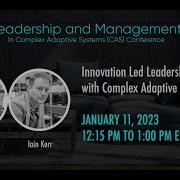 Iain Kerr And Jason Frasca Innovation Led Leadership With Complex Adaptive Systems