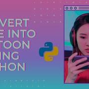 Convert Image Into Cartoon Using Python Cartoon Effect Python