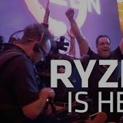 RYZEN IS HERE