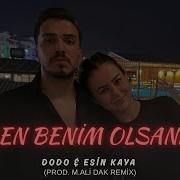 Dodo Esin Kaya Sen Benim Olsana Prod M Ali Dak Remix