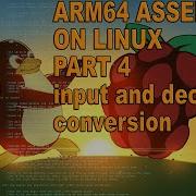 ARM64 Assembly Part 4 Stdin And String To Dec Conversion