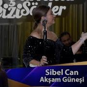 Sibel Can AKŞAM GÜNEŞİ