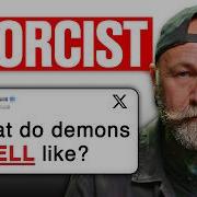 Do Demons Walk Among Us Exorcist Answers Your Questions LADbible Stories