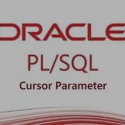 PL SQL Tutorial Cursor Parameter In Oracle Database