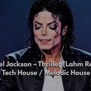 Michael Jackson Thriller Lahm Remix Tech House Melodic House