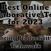 Best Online Collaborative Tools For 2023 Enhancing Productivity And Teamwork