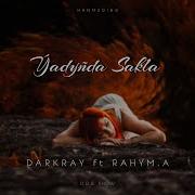 Darkray Ft Rahym A Ýadyñda Sakla