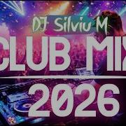 Music Mix 2026 9 Party Club Dance 2026 Best Remixes Of Popular Songs 2025 MEGAMIX DJ Silviu M