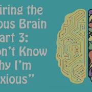 Anxious But You Don T Know Why Rewiring The Anxious Brain Part 3