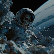 Dead Astronauts Deep Space Emotional Ambient Sci Fi Music